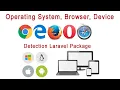 Operating system browser and device detection in laravel