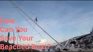 How Can You Save Your Beached Boat? Big Sailboat Salvage!
