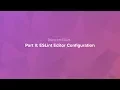 Diving into ESLint Editor Configuration 2 of 3