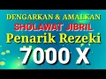 Download Lagu dhikr SHOLAWAT JIBRIL 7000 KALI PENARIK REZEKI Abdul Karim official