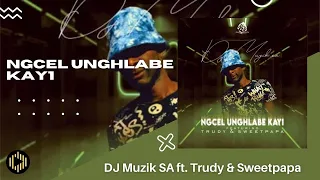 dj muzik sa ngcel unghlabe kay1 ft trudy u0026 sweetpapa