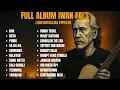 Download Lagu FULL ALBUM IWAN FALS - Kompilasi Lagu Nostalgia Terbaik, Bikin Teringat Masa Lalu