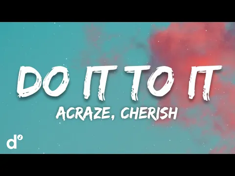 Download MP3 ACRAZE - Do It To It (ft. Cherish)