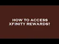 How to access xfinity rewards
