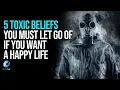 Lagu 5 Toxic Beliefs You Must Eliminate If You Want A Happy Life