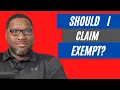 Should I Claim Exempt from Withholding