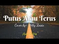 Putus Atau Terus - Cover + Lirik (Cover by Mitty Zasia)