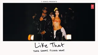 LIKE THAT (Official Music Video): YUNG SAMMY | FIJIANA | ONE OF A KIND | T-SERIES