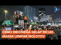 Download Lagu Demo Indonesia Gelap Ricuh, Ada yang Lempar Molotov dan Petasan
