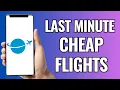 How To Get Last Minute Cheap Flights