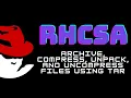 RHCSA Redhat Linux - Archive compress unpack and uncompress files using tar