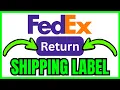 How To CREATE A RETURN SHIPPING LABEL On FedEx QUICK EASY 2026