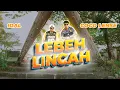 Lagu LEBEH LINCAH - COCO LENSE Feat. IDAL