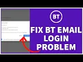 Why Can t I Log Into BT Email Fix BT Email Login Problem Full Tutorial