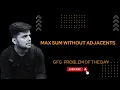 Max Sum without Adjacents GFG POTD 04 Feb C Java