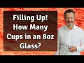 Filling Up How Many Cups in an 8oz Glass