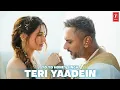 Teri Yaadein Song (Official Video) Yo Yo Honey Singh  GLORY  Nargis Fakiri  Grini - T Seriies Songs