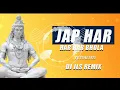 Lagu (Jap Har Har Har Bhola) Remix 2021 Dj Jls