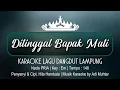 Download Lagu Ditinggal Bapak Mati | Karaoke Lirik | Nada Pria | Lagu Lampung | Voc. \u0026 Cipt. Hila Hambala | Key:Em