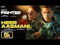 Download Lagu Fighter: Heer Aasmani 8K Video Song: Hrithik Roshan | Deepika,Anil K,Vishal-Sheykhar,B Praak,Kumaar