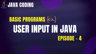 User Input in Java Scanner Basics Java Coding - Episode 4 PrepLoop