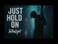 Download Lagu Just Hold On - InTheLight