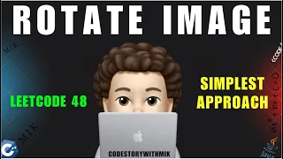 Rotate Image Simplest Explanation Detailed Leetcode 48 codestorywithMIK
