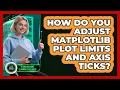 How Do You Adjust Matplotlib Plot Limits And Axis Ticks - AI and Machine Learning Explained