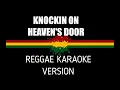 Lagu Knocking On Heaven's door - kARAOKE reggae Version