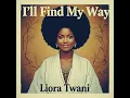Liora Twani - I'll Find My Way