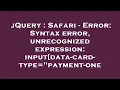 jQuery Safari - Error Syntax error unrecognized expression input data-card-type payment-one