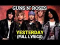 YESTERDAY (LYRICS) GUNS N' ROSES