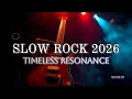 Lagu Slow Rock 2026 : Timeless Resonance || Soft to Progressive Rock Ballads | Full Album