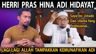 Adi Hidayat Terhina Disebut Nama Oleh Herri Pras? Lagi Lagi Allah Tampakkan Kemunafikan nya!!