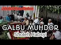 Download Lagu GALBU MUHDOR - SHOLEH HABSYI || Jalsah Sahara Cirebon @ponpesjagasatru