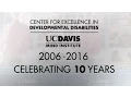 10 Years of The CEDD at the UC Davis MIND Institute
