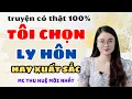 Download Lagu Truyện Ngắn 2025: Vỡ Mộng Hôn Nhân TÔI CHỌN LY HÔN  | MC Thu Huệ Mới Nhất #mcthuhue