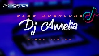 dj amelia slow angklung viral tiktok dj anyong remix 