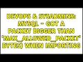 DevOps SysAdmins Mysql - Got a packet bigger than max