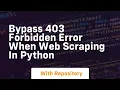 bypass 403 forbidden error when web scraping in python