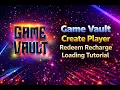 Game Vault Create Player Redeem Recharge Loading Tutorial