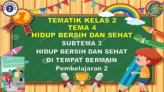 Download Kelas 2 Tematik : Tema 4 Subtema 3 Pembelajaran 2 (Hidup Bersih dan Sehat) MP3