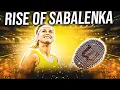 The Rise Of Aryna Sabalenka