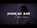 Download Lagu HOOKAH BAR || [ slow + reverb ] || lofi slow