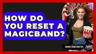 How Do You Reset A MagicBand - Insider Theme Park Tips