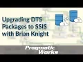 Upgrading DTS Packages to SSIS with Brian Knight