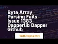 Byte array parsing fails Issue 1383 DapperLib Dapper GitHub