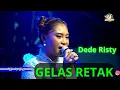 Lagu GELAS RETAK || LIVE DEDE RISTY X GERENGSENG TEAM 