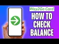 How To Check Balance On Way2go Card 2025