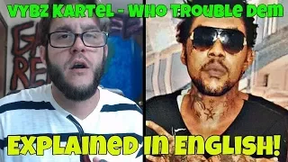 vybz kartel who trouble dem explained in english free world boss 